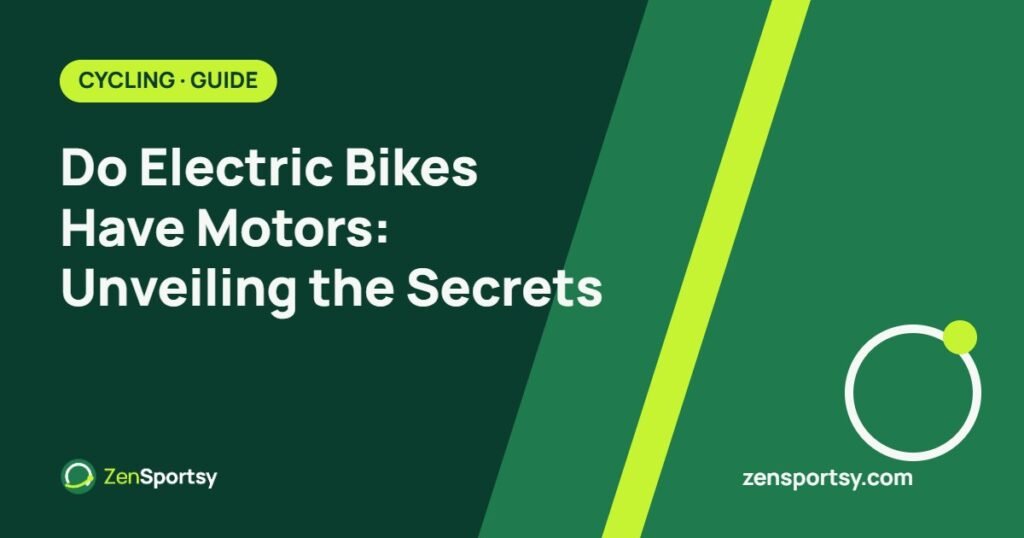Do Electric Bikes Have Motors: Unveiling the Secrets – ZenSportsy guide cover