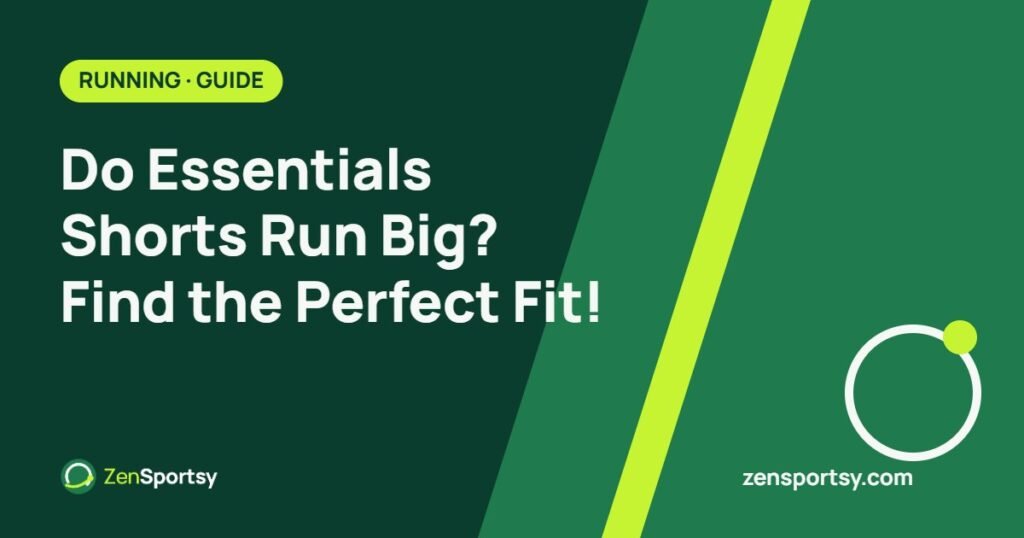 Do Essentials Shorts Run Big? Find the Perfect Fit! – ZenSportsy guide cover