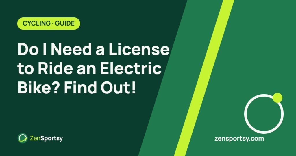 Do I Need a License to Ride an Electric Bike? Find Out! – ZenSportsy guide cover