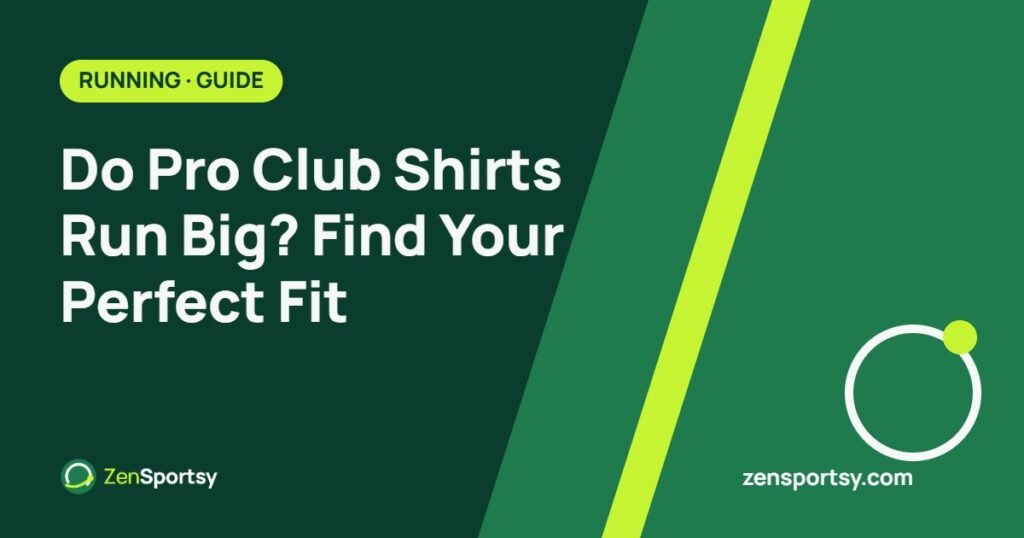 Do Pro Club Shirts Run Big? Find Your Perfect Fit – ZenSportsy guide cover
