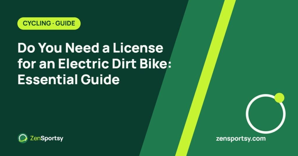 Do You Need a License for an Electric Dirt Bike: Essential Guide – ZenSportsy guide cover