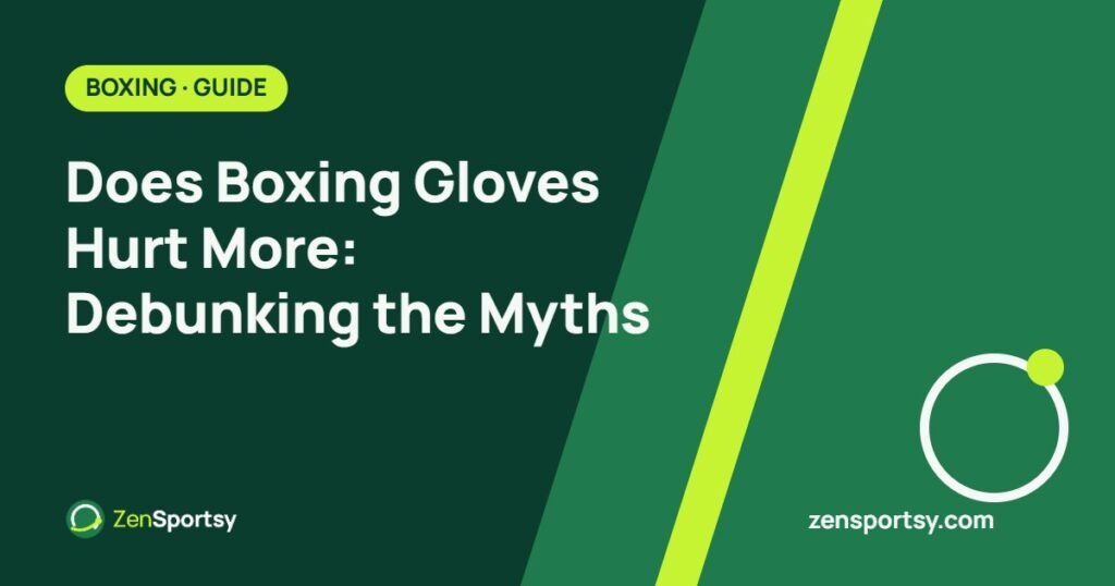 Does Boxing Gloves Hurt More: Debunking the Myths – ZenSportsy guide cover