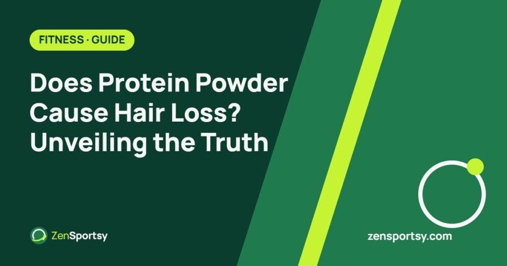 Does Protein Powder Cause Hair Loss? Unveiling the Truth – ZenSportsy guide cover