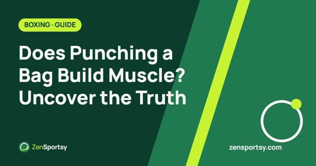 Does Punching a Bag Build Muscle? Uncover the Truth – ZenSportsy guide cover