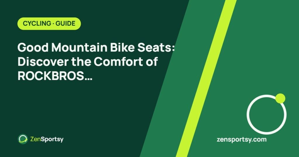 Good Mountain Bike Seats: Discover the Comfort of ROCKBROS Cushion Saddle – ZenSportsy guide cover