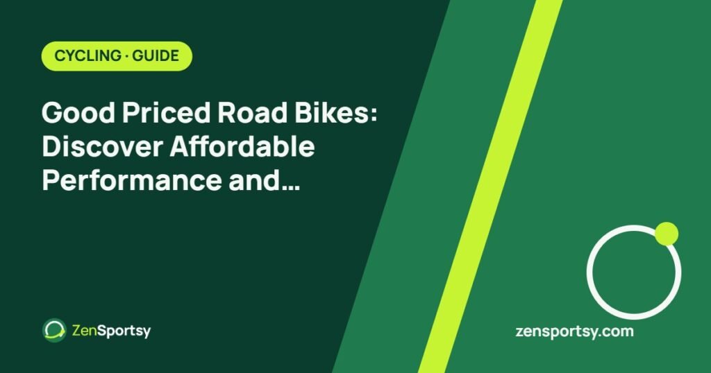 Good Priced Road Bikes: Discover Affordable Performance and Style Options – ZenSportsy guide cover