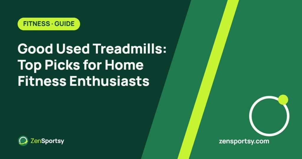 Good Used Treadmills: Top Picks for Home Fitness Enthusiasts – ZenSportsy guide cover