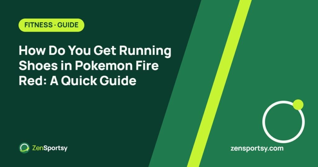 How Do You Get Running Shoes in Pokemon Fire Red: A Quick Guide – ZenSportsy guide cover