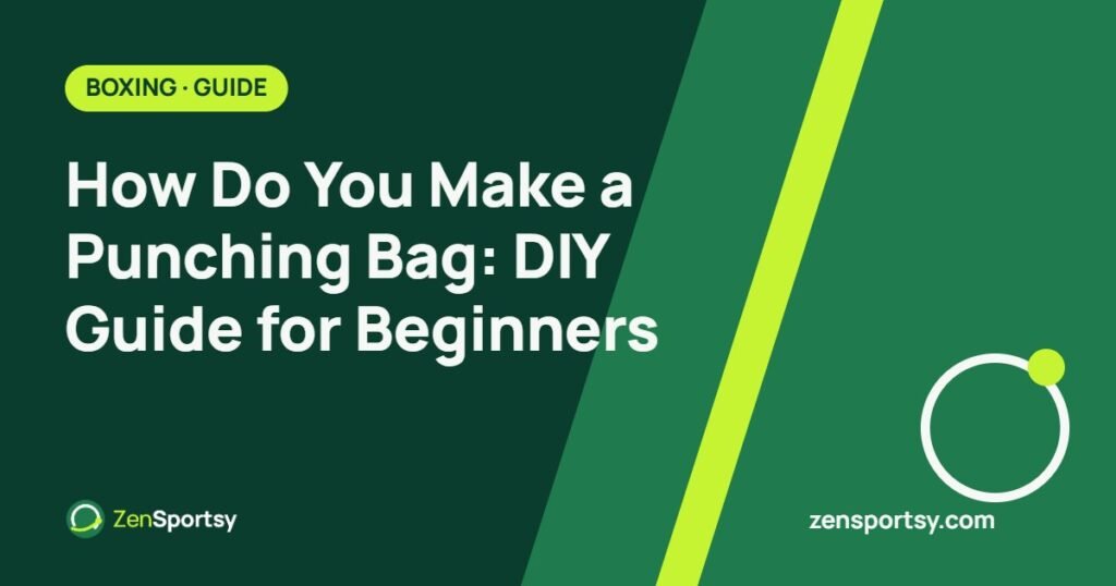 How Do You Make a Punching Bag: DIY Guide for Beginners – ZenSportsy guide cover