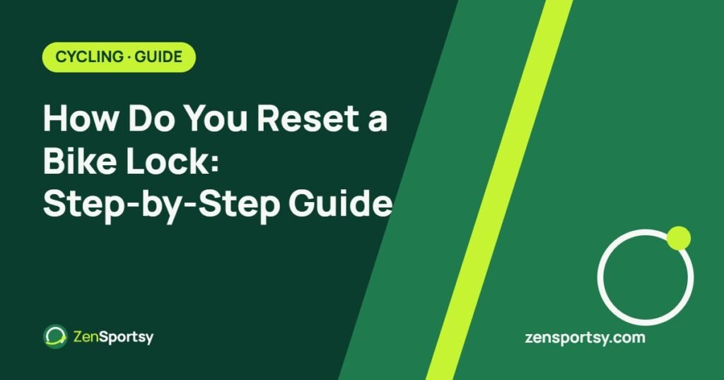 How Do You Reset a Bike Lock: Step-by-Step Guide – ZenSportsy guide cover