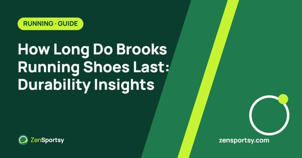 How Long Do Brooks Running Shoes Last: Durability Insights – ZenSportsy guide cover