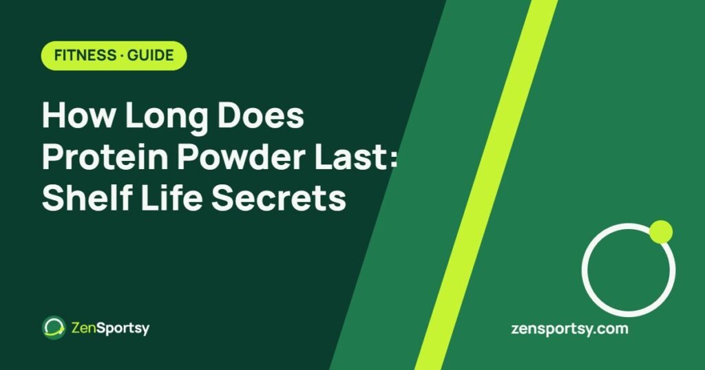How Long Does Protein Powder Last: Shelf Life Secrets – ZenSportsy guide cover