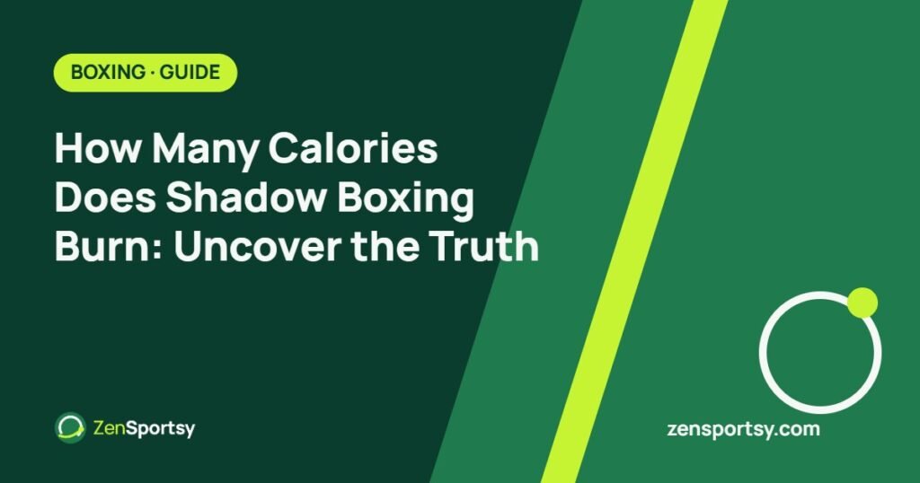 How Many Calories Does Shadow Boxing Burn: Uncover the Truth – ZenSportsy guide cover