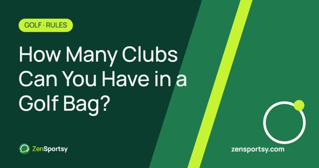 How Many Clubs Can You Have in a Golf Bag? The 14-Club Rule Explained – ZenSportsy guide cover