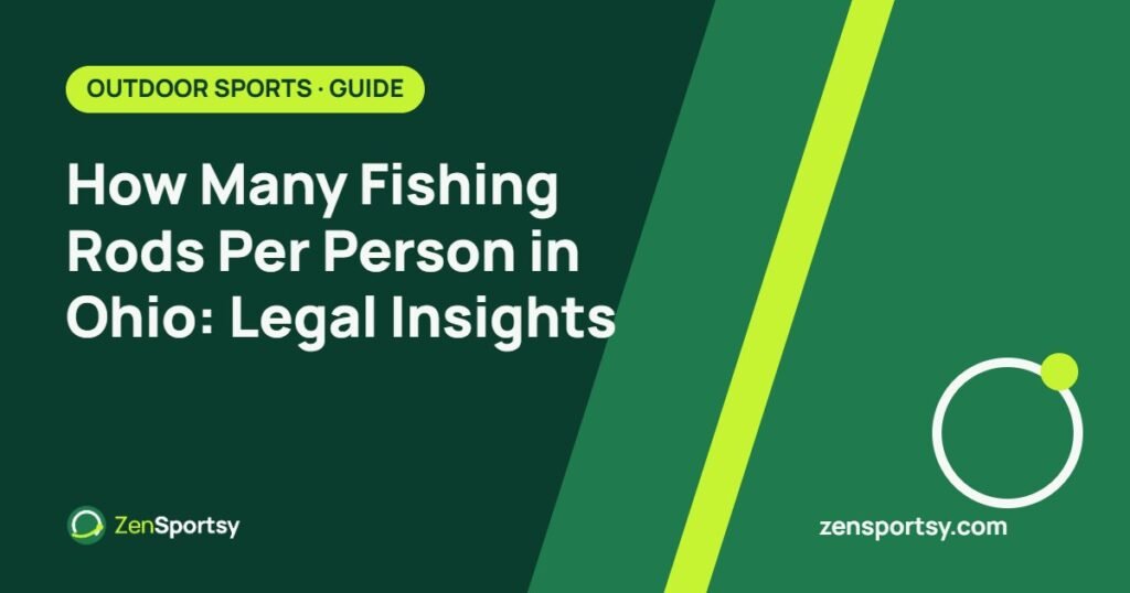 How Many Fishing Rods Per Person in Ohio: Legal Insights – ZenSportsy guide cover