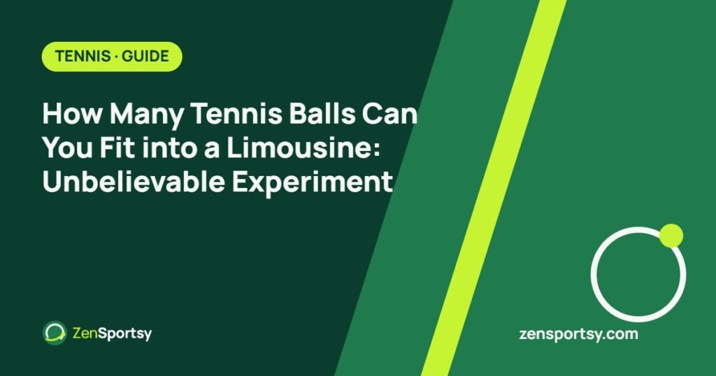 How Many Tennis Balls Can You Fit into a Limousine: Unbelievable Experiment – ZenSportsy guide cover