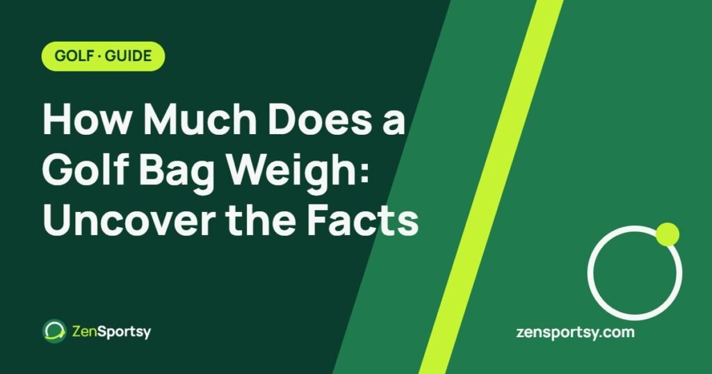 How Much Does a Golf Bag Weigh: Uncover the Facts – ZenSportsy guide cover