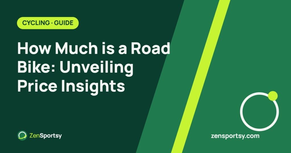 How Much is a Road Bike: Unveiling Price Insights – ZenSportsy guide cover