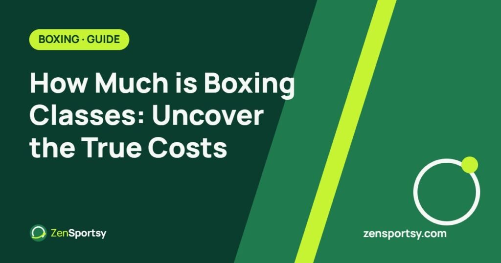 How Much is Boxing Classes: Uncover the True Costs – ZenSportsy guide cover