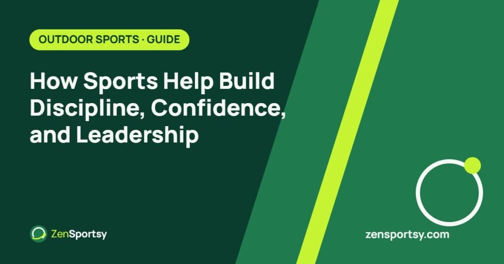 How Sports Help Build Discipline, Confidence, and Leadership – ZenSportsy guide cover