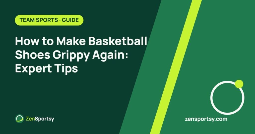 How to Make Basketball Shoes Grippy Again: Expert Tips – ZenSportsy guide cover