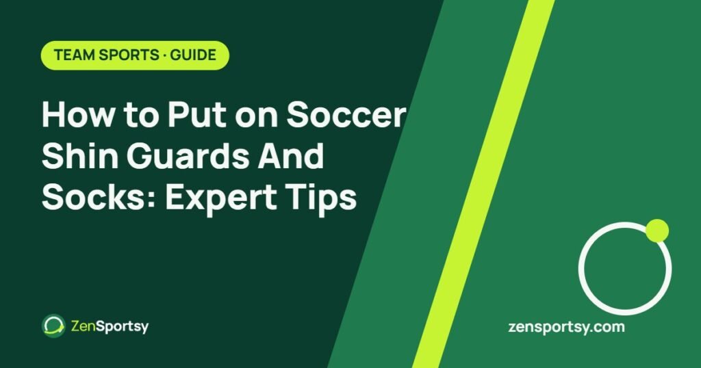 How to Put on Soccer Shin Guards And Socks: Expert Tips – ZenSportsy guide cover