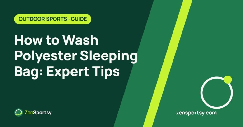 How to Wash Polyester Sleeping Bag: Expert Tips – ZenSportsy guide cover