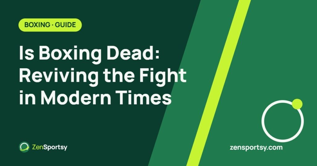 Is Boxing Dead: Reviving the Fight in Modern Times – ZenSportsy guide cover