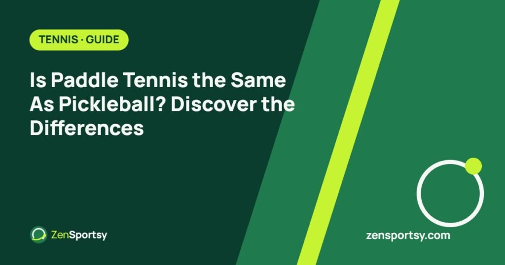 Is Paddle Tennis the Same As Pickleball? Discover the Differences – ZenSportsy guide cover