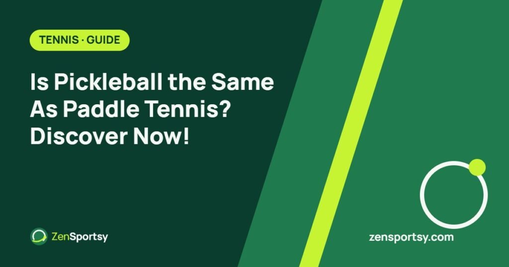 Is Pickleball the Same As Paddle Tennis? Discover Now! – ZenSportsy guide cover