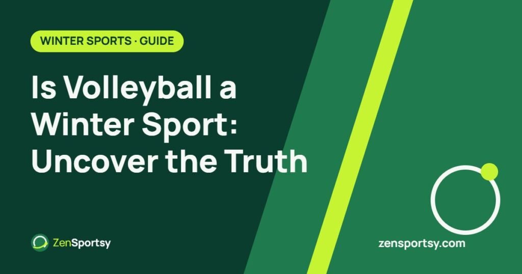 Is Volleyball a Winter Sport: Uncover the Truth – ZenSportsy guide cover