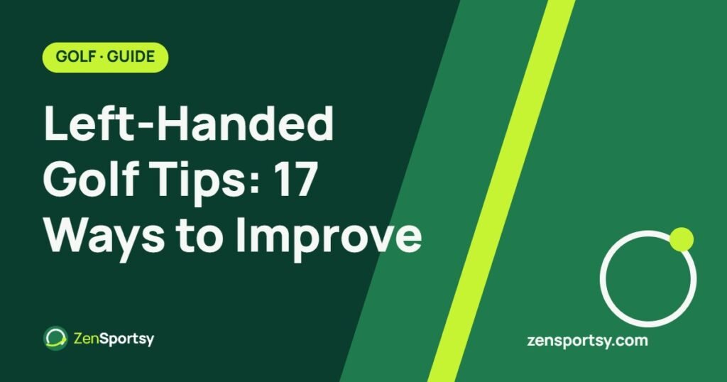 Left-Handed Golf Tips: 17 Ways to Improve – ZenSportsy guide cover