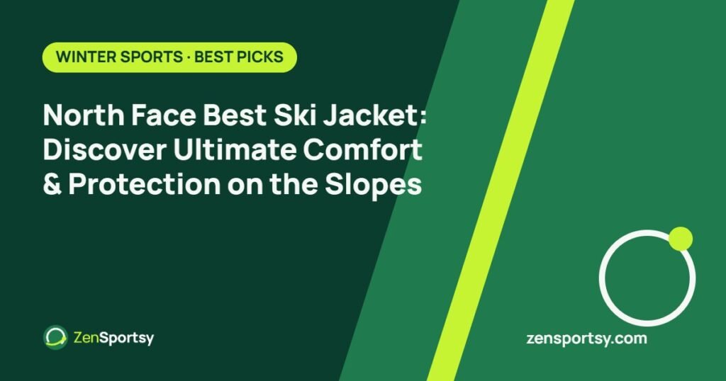 North Face Best Ski Jacket: Discover Ultimate Comfort & Protection on the Slopes – ZenSportsy guide cover