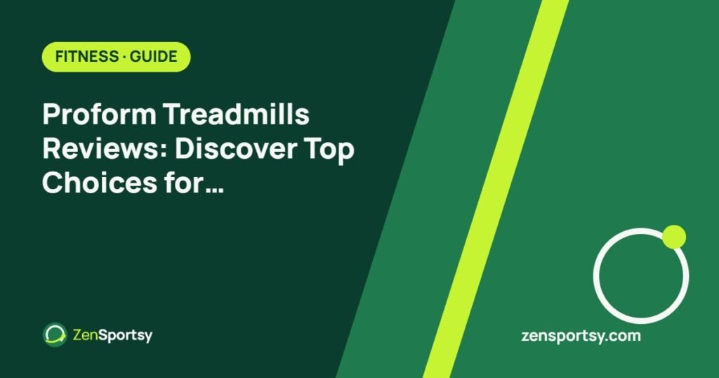 Proform Treadmills Reviews: Discover Top Choices for Home Workouts β ZenSportsy guide cover