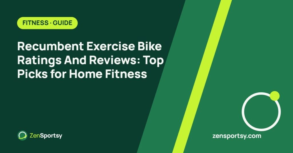 Recumbent Exercise Bike Ratings And Reviews: Top Picks for Home Fitness – ZenSportsy guide cover