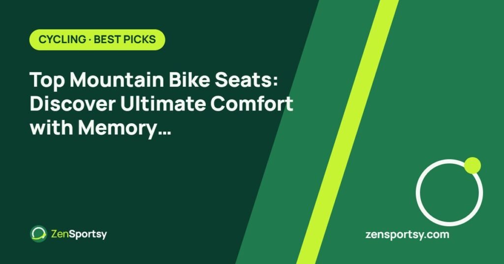 Top Mountain Bike Seats: Discover Ultimate Comfort with Memory Foam Cushions – ZenSportsy guide cover