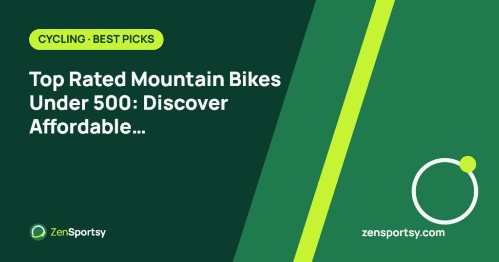 Top Rated Mountain Bikes Under 500: Discover Affordable Adventure Rides – ZenSportsy guide cover