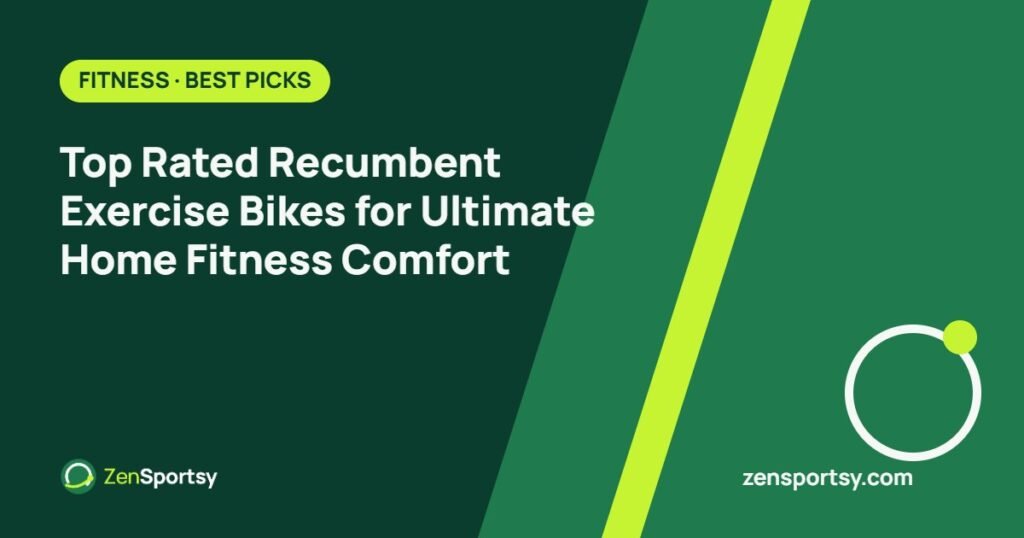 Top Rated Recumbent Exercise Bikes for Ultimate Home Fitness Comfort – ZenSportsy guide cover