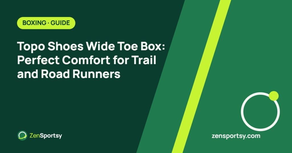 Topo Shoes Wide Toe Box: Perfect Comfort for Trail and Road Runners – ZenSportsy guide cover