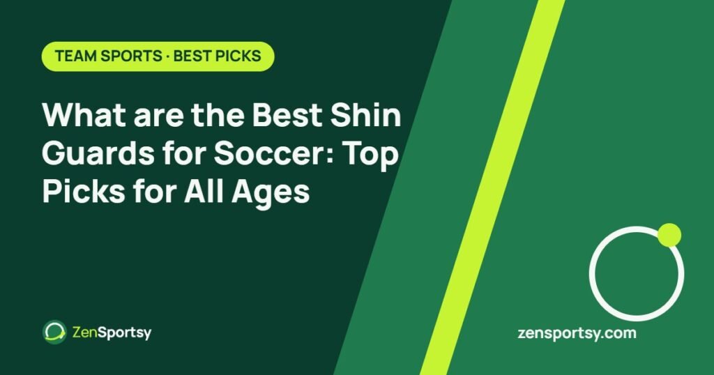 What are the Best Shin Guards for Soccer: Top Picks for All Ages – ZenSportsy guide cover