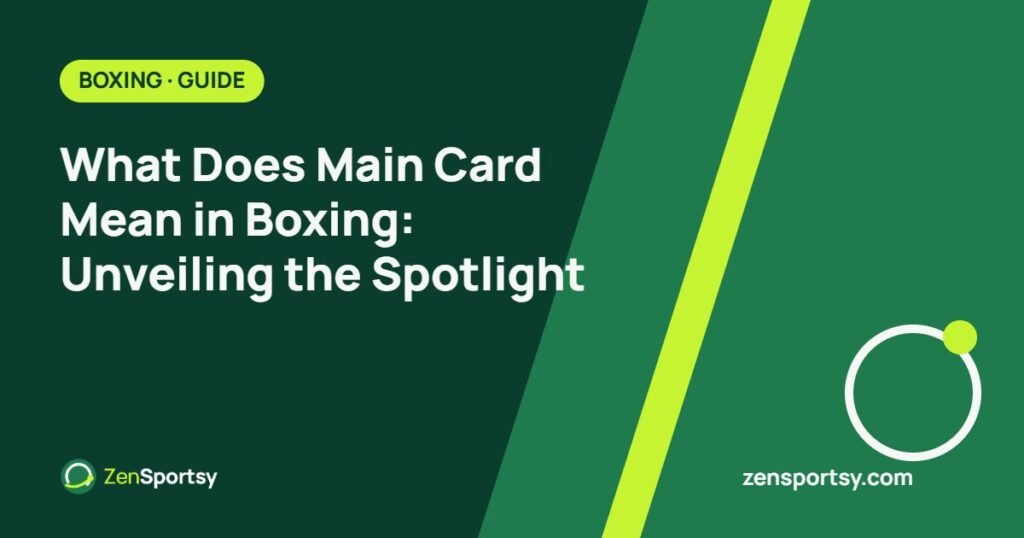 What Does Main Card Mean in Boxing: Unveiling the Spotlight – ZenSportsy guide cover