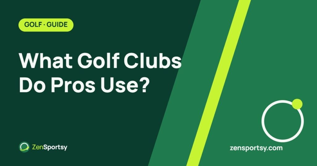 What Golf Clubs Do Pros Use? – ZenSportsy guide cover