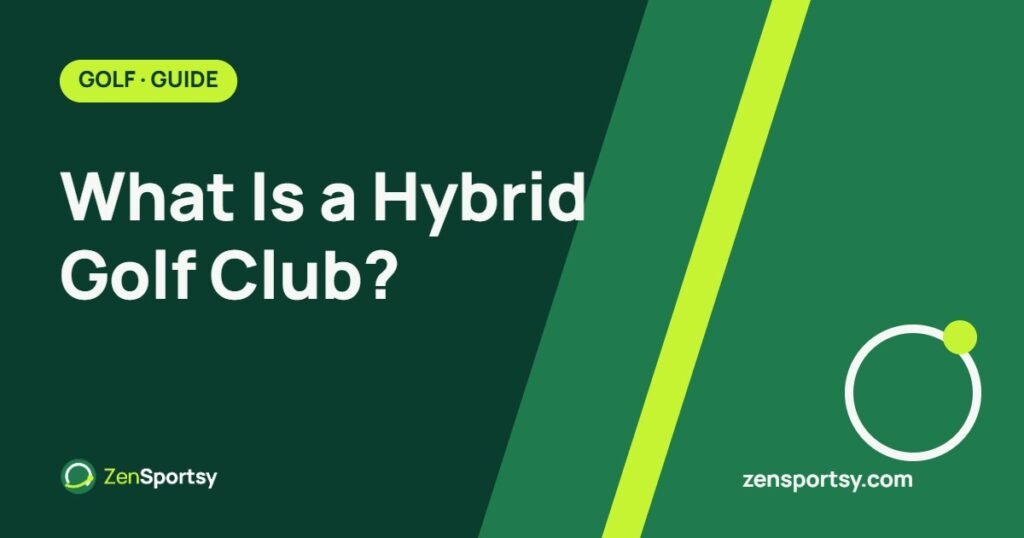 What Is a Hybrid Golf Club? – ZenSportsy guide cover