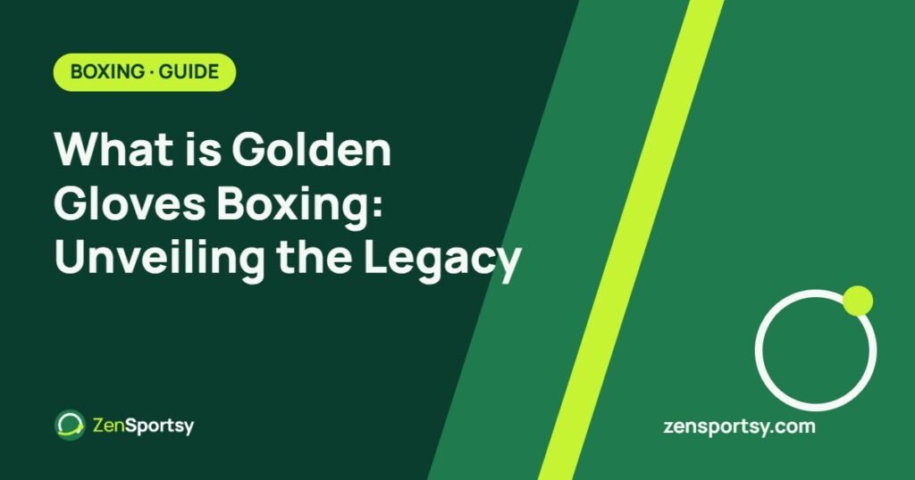 What is Golden Gloves Boxing: Unveiling the Legacy – ZenSportsy guide cover