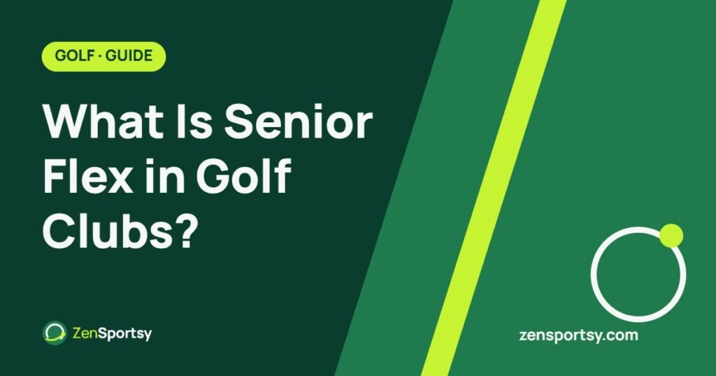 What Is Senior Flex in Golf Clubs? – ZenSportsy guide cover