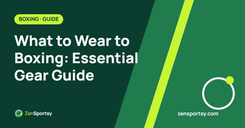 What to Wear to Boxing: Essential Gear Guide – ZenSportsy guide cover