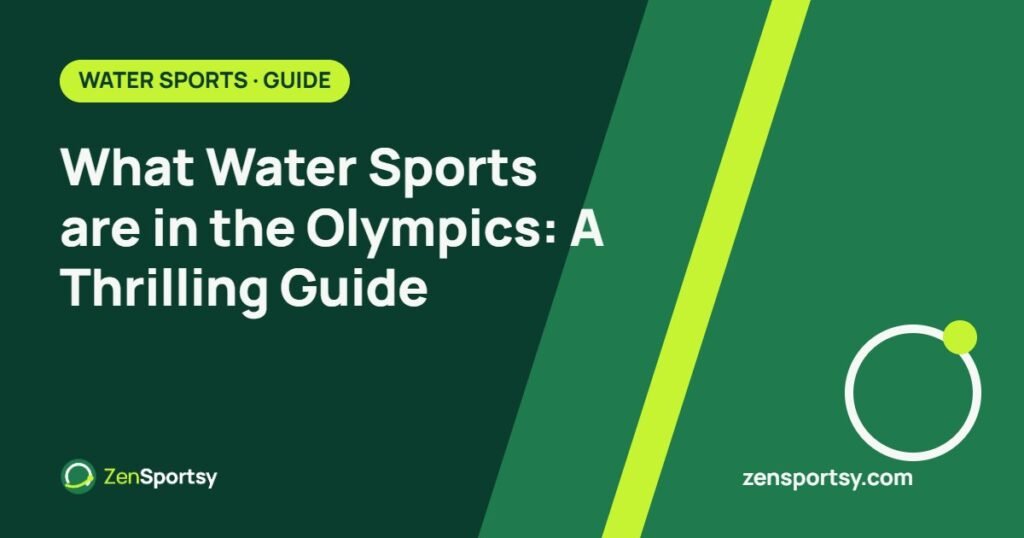 What Water Sports are in the Olympics: A Thrilling Guide – ZenSportsy guide cover