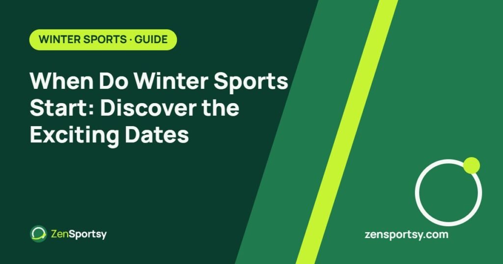 When Do Winter Sports Start: Discover the Exciting Dates – ZenSportsy guide cover
