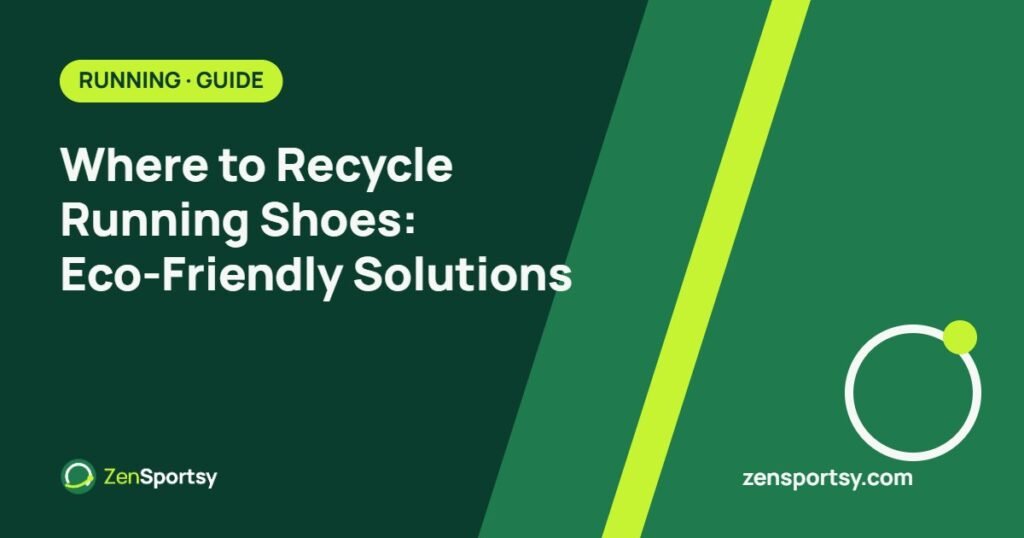 Where to Recycle Running Shoes: Eco-Friendly Solutions – ZenSportsy guide cover