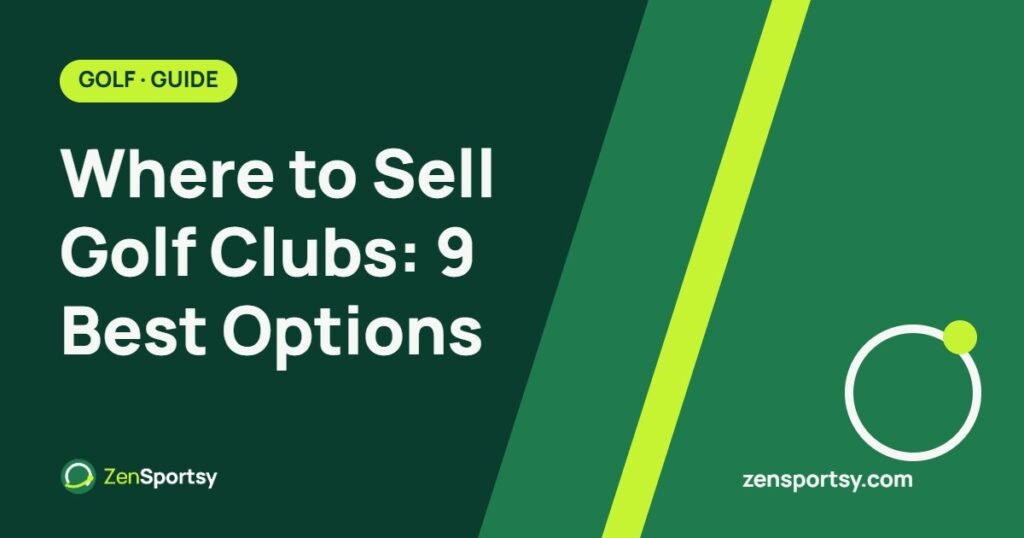 Where to Sell Golf Clubs: 9 Best Options – ZenSportsy guide cover